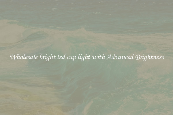 Wholesale bright led cap light with Advanced Brightness