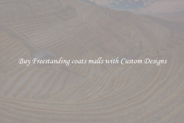 Buy Freestanding coats malls with Custom Designs