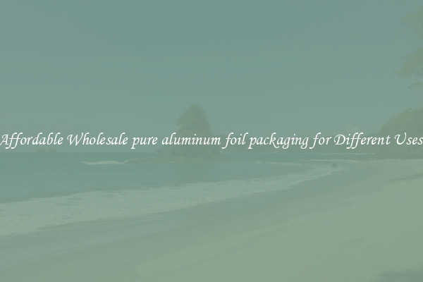 Affordable Wholesale pure aluminum foil packaging for Different Uses 
