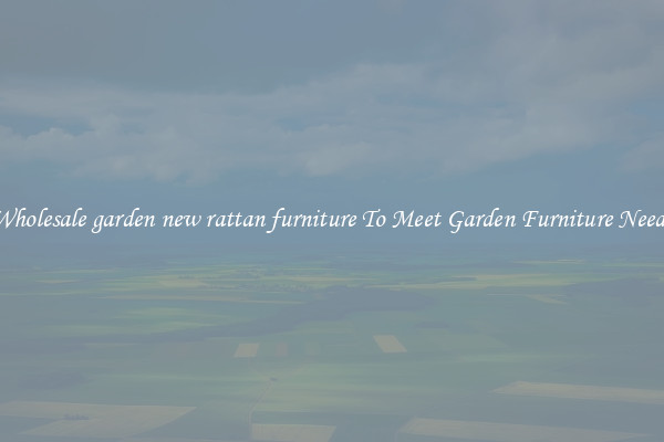 Wholesale garden new rattan furniture To Meet Garden Furniture Needs