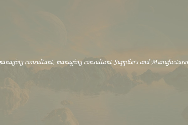 managing consultant, managing consultant Suppliers and Manufacturers