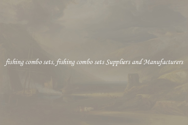 fishing combo sets, fishing combo sets Suppliers and Manufacturers