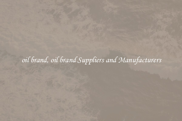 oil brand, oil brand Suppliers and Manufacturers