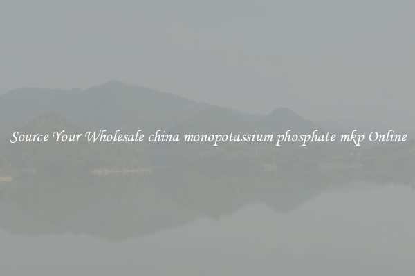 Source Your Wholesale china monopotassium phosphate mkp Online
