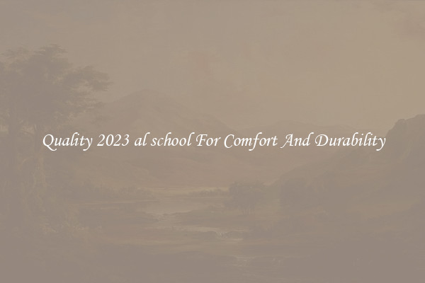 Quality 2023 al school For Comfort And Durability
