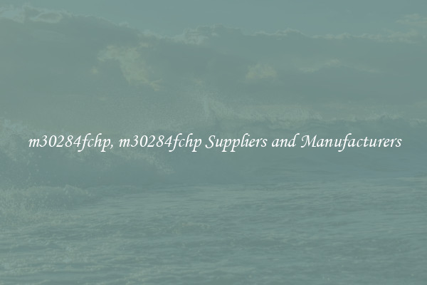 m30284fchp, m30284fchp Suppliers and Manufacturers