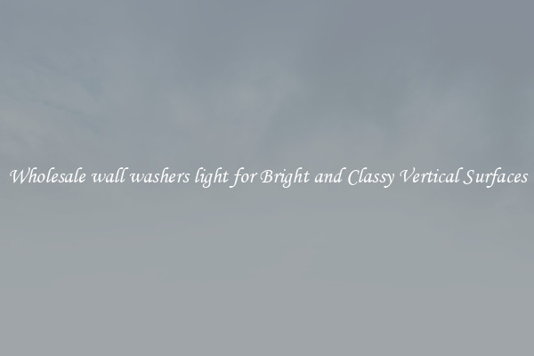 Wholesale wall washers light for Bright and Classy Vertical Surfaces
