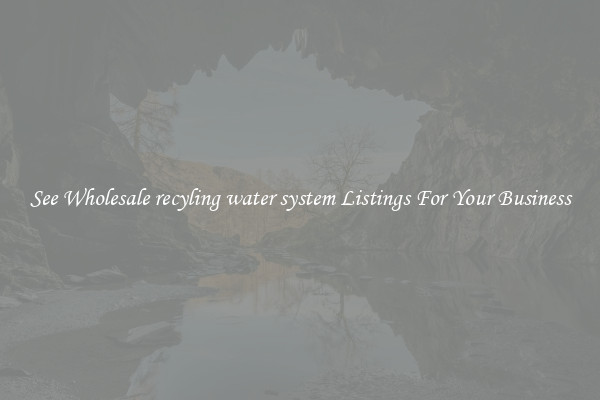 See Wholesale recyling water system Listings For Your Business