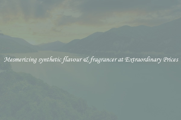 Mesmerizing synthetic flavour & fragrancer at Extraordinary Prices