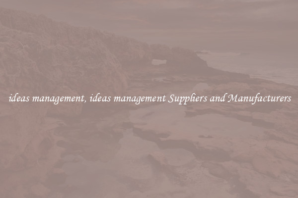 ideas management, ideas management Suppliers and Manufacturers