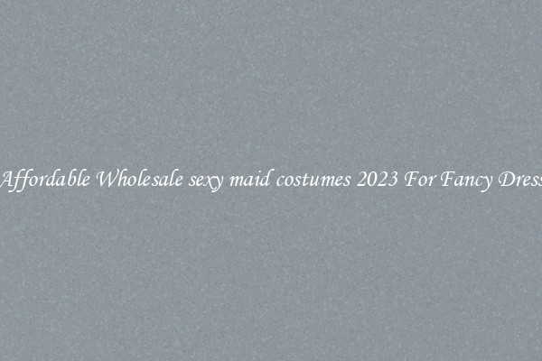 Affordable Wholesale sexy maid costumes 2023 For Fancy Dress