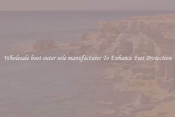 Wholesale boot outer sole manufacturer To Enhance Feet Protection