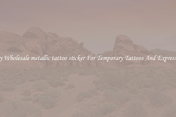 Buy Wholesale metallic tattoo sticker For Temporary Tattoos And Expression