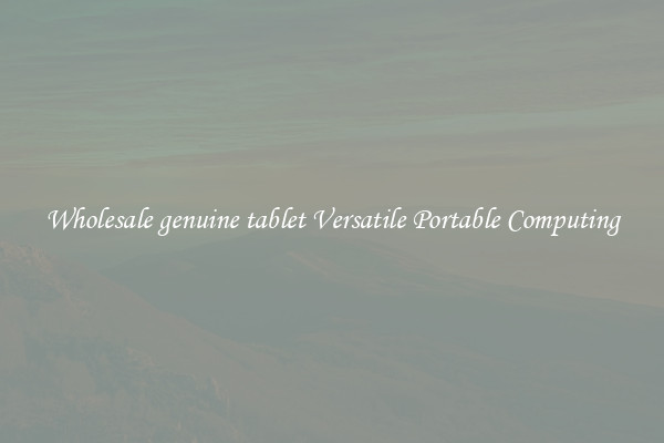 Wholesale genuine tablet Versatile Portable Computing