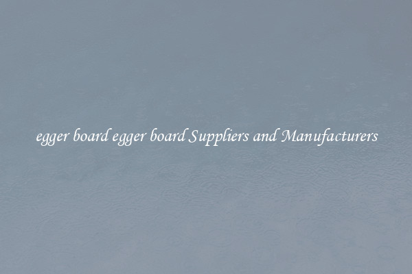 egger board egger board Suppliers and Manufacturers