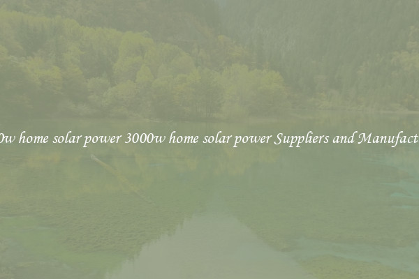 3000w home solar power 3000w home solar power Suppliers and Manufacturers