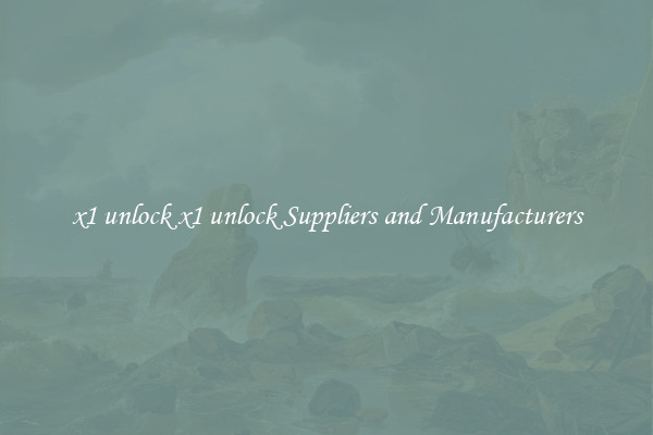 x1 unlock x1 unlock Suppliers and Manufacturers