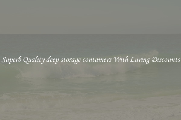 Superb Quality deep storage containers With Luring Discounts