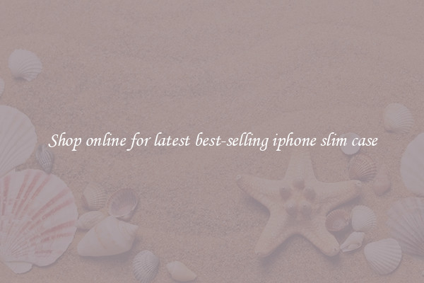 Shop online for latest best-selling iphone slim case