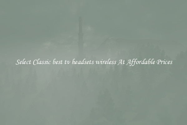 Select Classic best tv headsets wireless At Affordable Prices