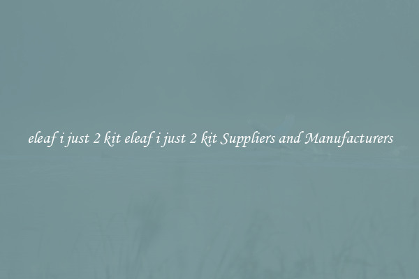 eleaf i just 2 kit eleaf i just 2 kit Suppliers and Manufacturers