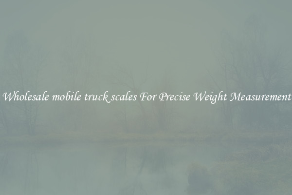 Wholesale mobile truck scales For Precise Weight Measurement