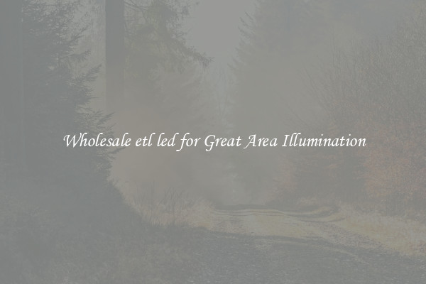 Wholesale etl led for Great Area Illumination