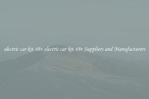 electric car kit 48v electric car kit 48v Suppliers and Manufacturers
