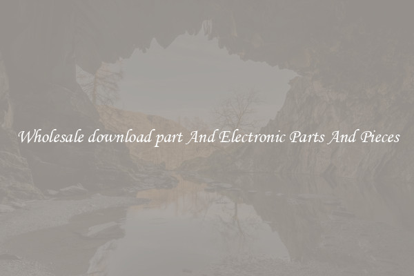 Wholesale download part And Electronic Parts And Pieces
