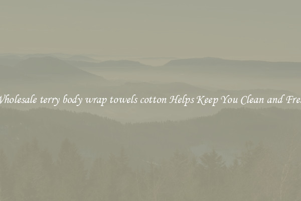 Wholesale terry body wrap towels cotton Helps Keep You Clean and Fresh